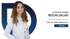 çocuklarda davranış bozuklukları Dr. Beril Talu