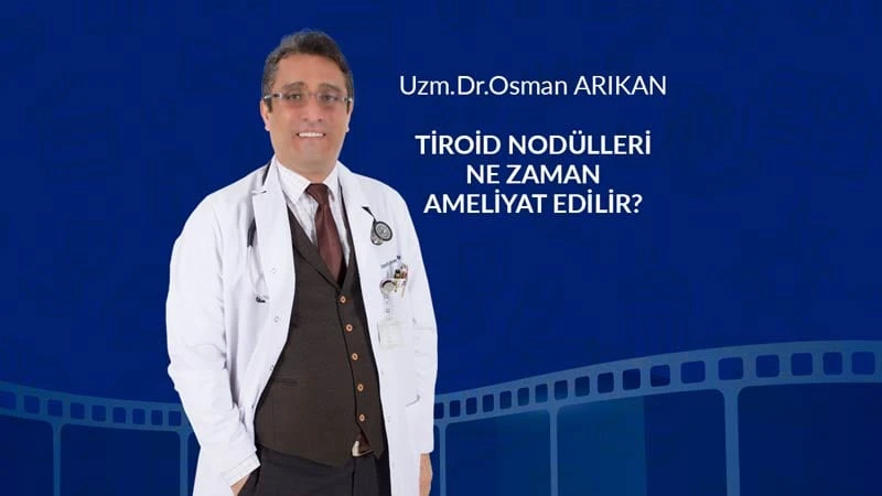 Tiroid ameliyatı ne zaman yapılmalı