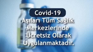 Covid 19 Aşıları Tüm Sağlık Merkezlerinde Ücretsiz Olarak Uygulanmaktadır